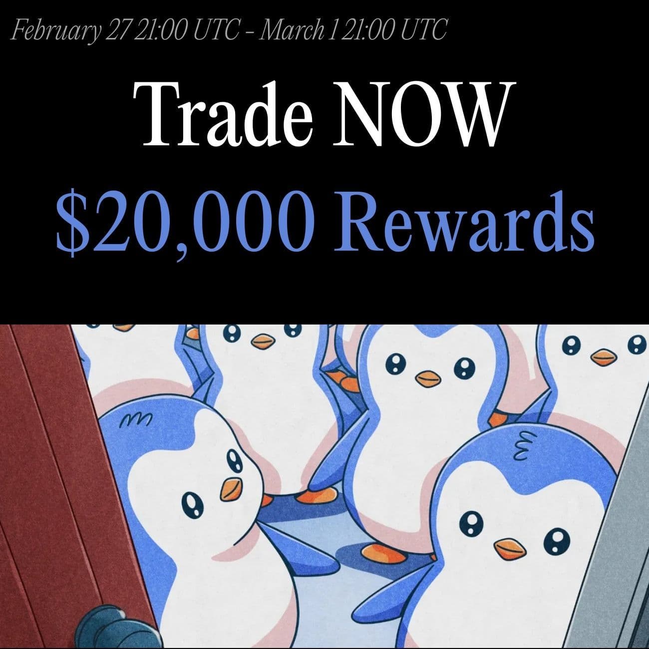 $20,000 Rewards: Trade PENGU $20,000 Rewards: Trade PENGU
